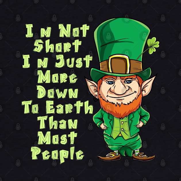 I'm Not Short I'm Just More Down To Earth Than Most People T-shirt by nayakiiro